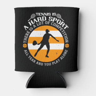 Tennis - Tennis Is A Hard Sport Can Cooler