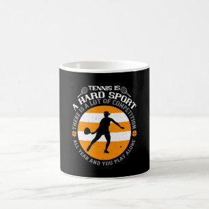 Tennis - Tennis Is A Hard Sport Coffee Mug