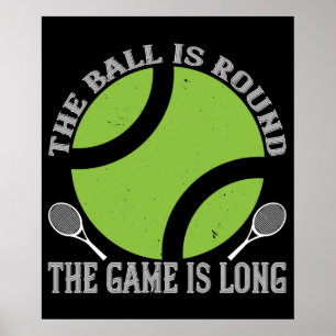 Tennis - The Ball Is Round Game Is Long Poster