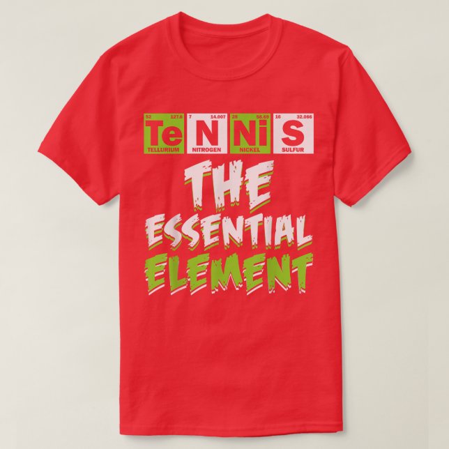 Tennis The Essential Element Tennis Lover Science  T-Shirt (Design Front)