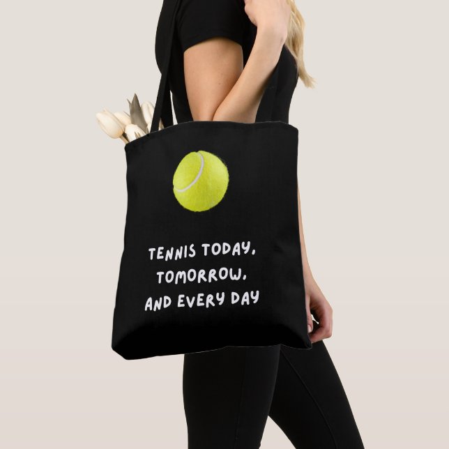 Tennis today tomorrow and every day tote bag (Close Up)