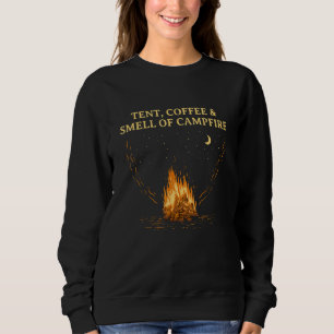 Tent Coffee and Smell of Campfire Camping Hiking C Sweatshirt