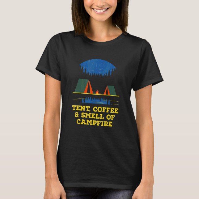 Tent Coffee and Smell of Campfire Camping Hiking C T-Shirt (Front)