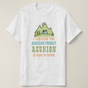 Tents campers family reunion funny I survived T-Shirt