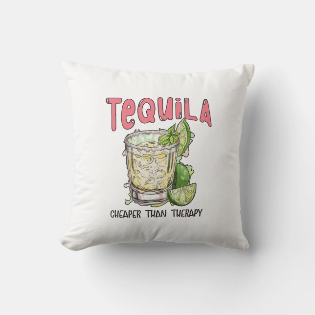 Tequila Cheaper Than Therapy Funny Tequila Mexican Cushion (Front)