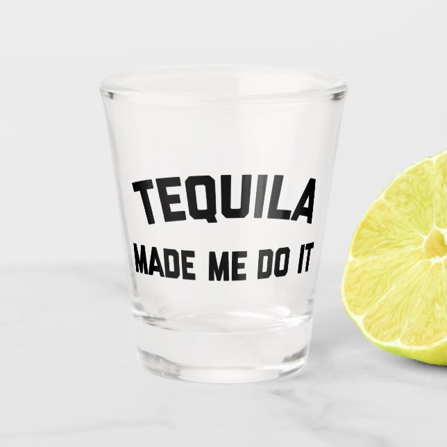 Tequila Do It Funny Quote Shot Glass (Front)