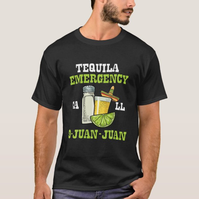 Tequila Emergency 9 Juan Juan Funny Cinco De Mayo T-Shirt (Front)