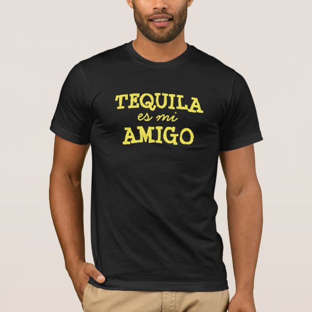 TEQUILA es mi AMIGO T-Shirt (Front)