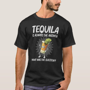 Tequila For Men Women Tequila Alcohol Drinker T-Shirt