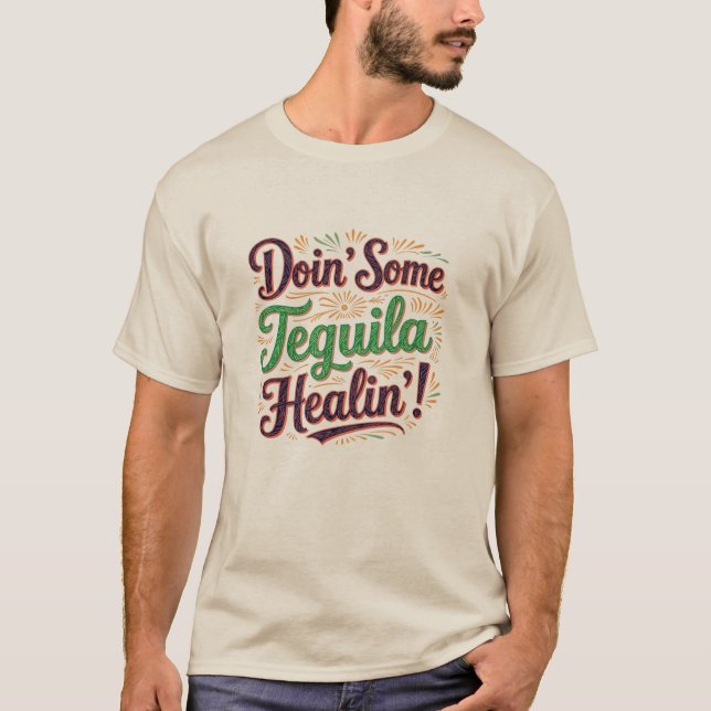 Tequila Healin' I T-Shirt (Front)