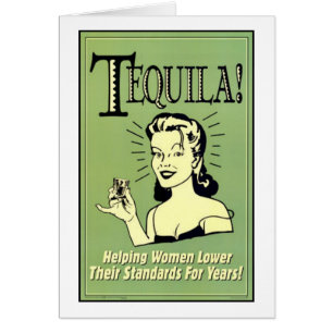 Tequila - Helping Women Lower Their Standards for