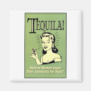Tequila - Helping Women Lower Their Standards for Magnet
