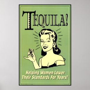 Tequila - Helping Women Lower Their Standards for Poster