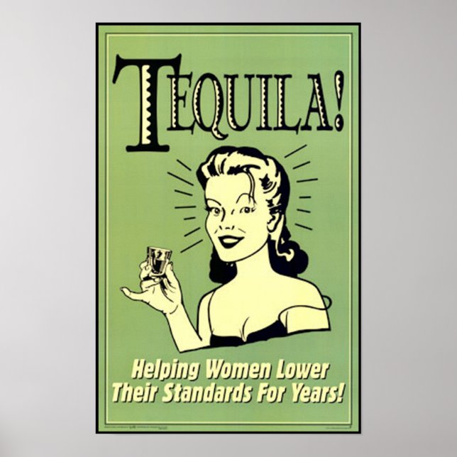 Tequila - Helping Women Lower Their Standards for Poster (Front)