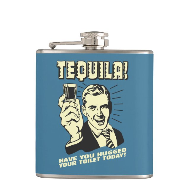 Tequila: Hugged Your Toilet Today Hip Flask (Front)