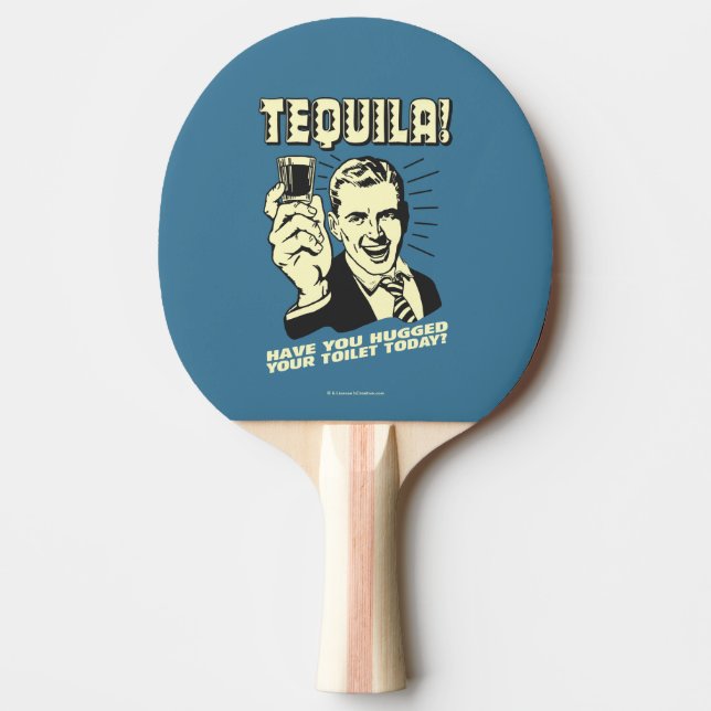 Tequila: Hugged Your Toilet Today Ping Pong Paddle (Front)