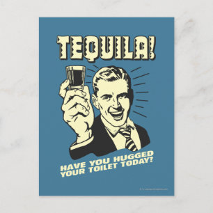 Tequila: Hugged Your Toilet Today Postcard
