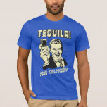 Tequila: Hugged Your Toilet Today T-Shirt<br><div class="desc">Welcome to RetroSpoofs. It's the ultimate collection of classic,  retro-style t-shirts that pokes fun at beer,  men,  women,  poker,  jobs and all the other bad things that make us feel so good!</div>
