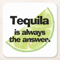 Tequila is Always the Answer and Lime