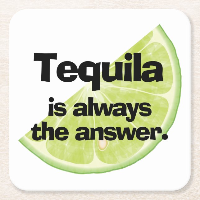Tequila is Always the Answer and Lime Square Paper Coaster (Front)