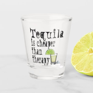 Tequila is Cheaper Than Therapy Shot Glass