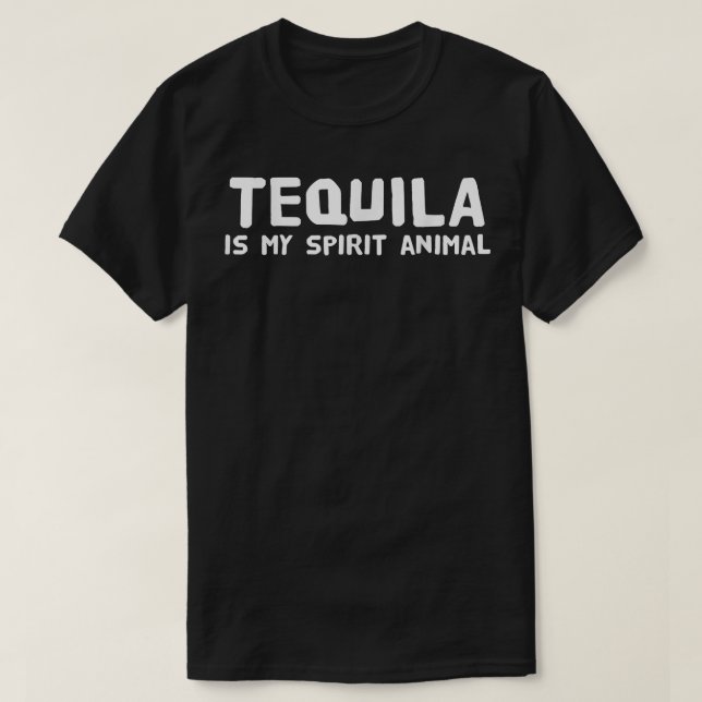 Tequila is My Spirit Animal T-Shirt.png T-Shirt (Design Front)