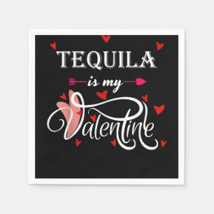 Tequila Is My Valentine - Valentines Day Alcohol L Napkin