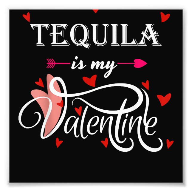 Tequila Is My Valentine - Valentines Day Alcohol L Photo Print (Front)