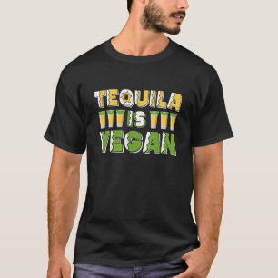 Tequila Is Vegan  Beer or Veggie  Vegetarian Day T-Shirt