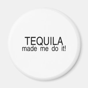 Tequila Made Me Do It Magnet