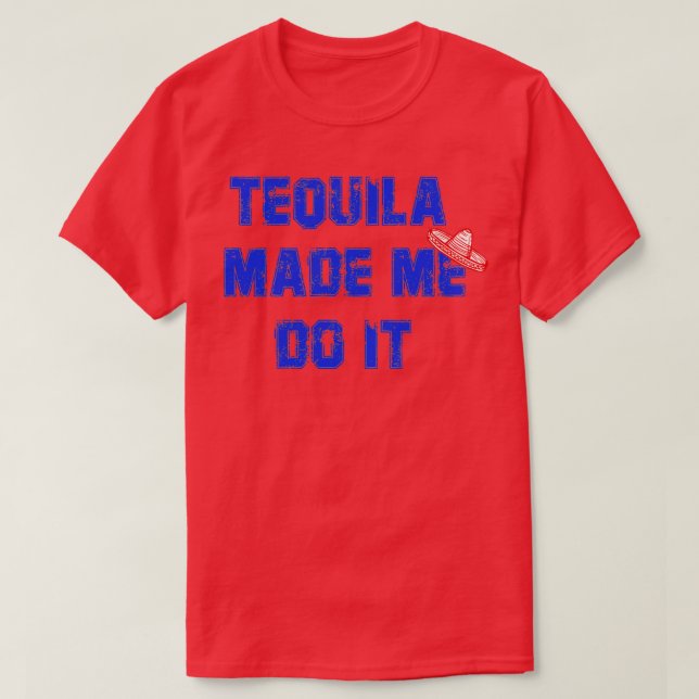 Tequila Made Me Do It Slim Fit T T-Shirt (Design Front)