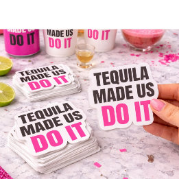 Tequila Made Us Do It | Bride Squad Drinking