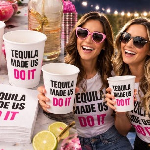 Tequila Made Us Do It   Bride Squad Drinking Paper Cups