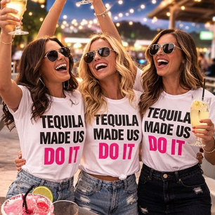 Tequila Made Us Do It   Bride Squad Drinking T-Shirt