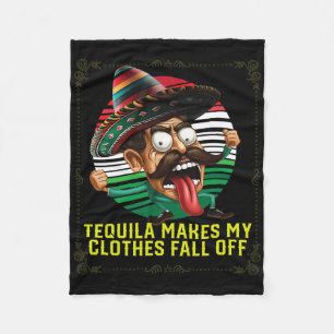 Tequila Makes My Clothes Fall Off Alcoholic Tequil Fleece Blanket
