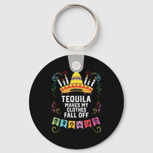 Tequila Makes My Clothes Fall Off Alcoholic Tequil Key Ring