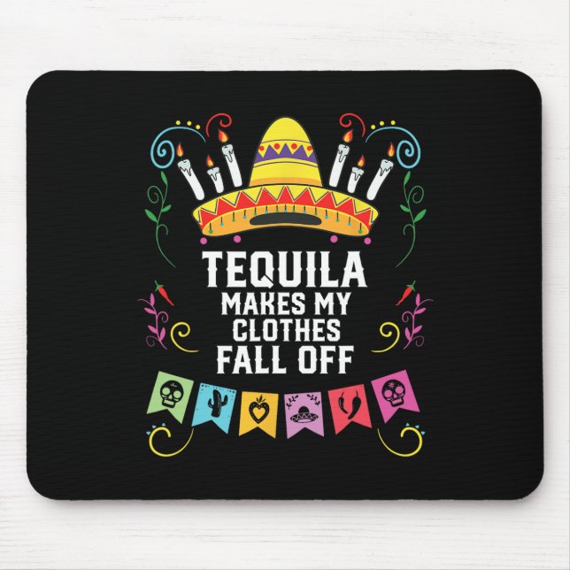 Tequila Makes My Clothes Fall Off Alcoholic Tequil Mouse Mat (Front)