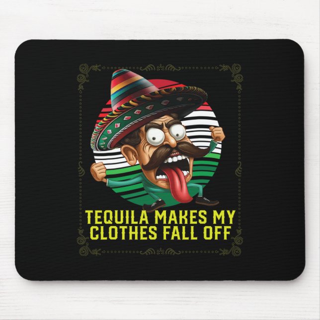 Tequila Makes My Clothes Fall Off Alcoholic Tequil Mouse Mat (Front)