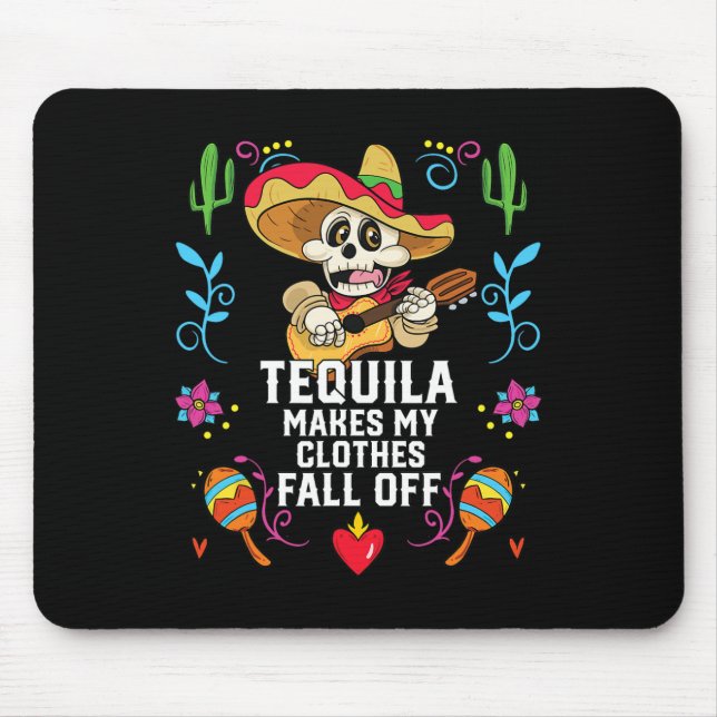 Tequila Makes My Clothes Fall Off Alcoholic Tequil Mouse Mat (Front)