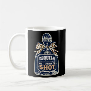 Tequila May Not Be The Answer But It'S Worth A Sho Coffee Mug
