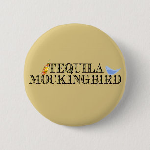 Tequila Mockingbird 6 Cm Round Badge