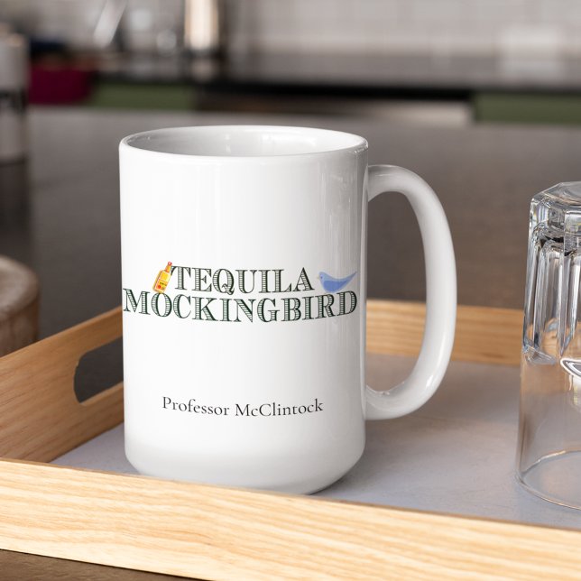 Tequila Mockingbird Funny Custom English Professor Coffee Mug (Creator Uploaded)