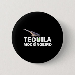 Tequila Mockingbird T Shirt Funny Tail Pun Gift 6 Cm Round Badge