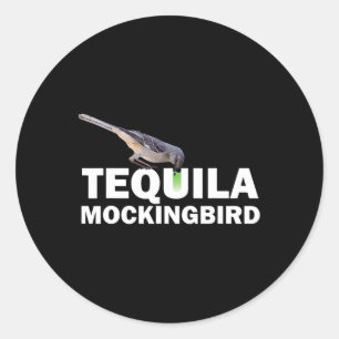 Tequila Mockingbird T Shirt Funny Tail Pun Gift Classic Round Sticker