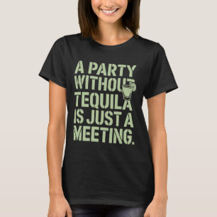 Tequila Party Funny Drinking Alcohol Humour T-Shirt