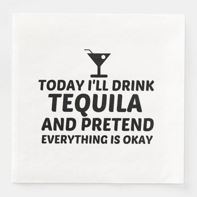 TEQUILA PRETEND EVERYTHING IS OKAY NAPKIN (Front)