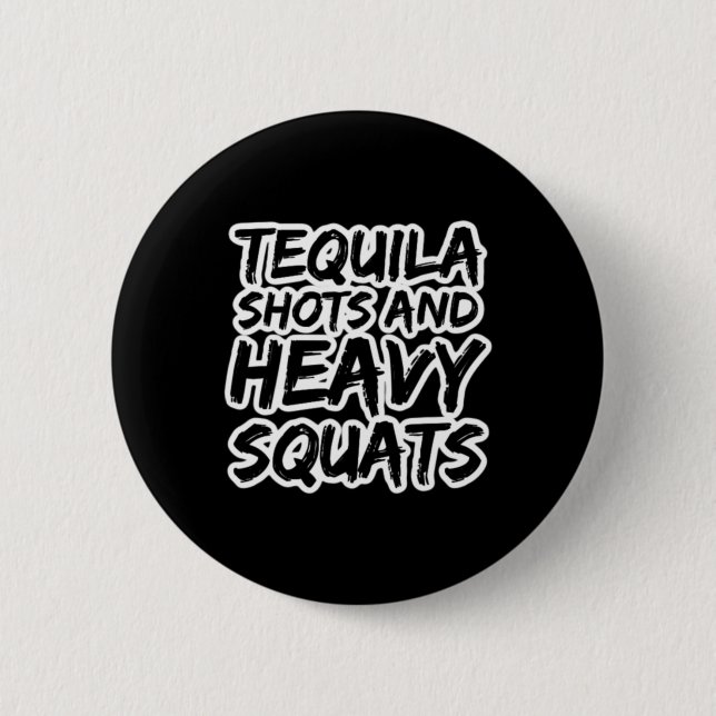 Tequila Shots And Heavy Squats Bodybuilding Powerl 6 Cm Round Badge (Front)