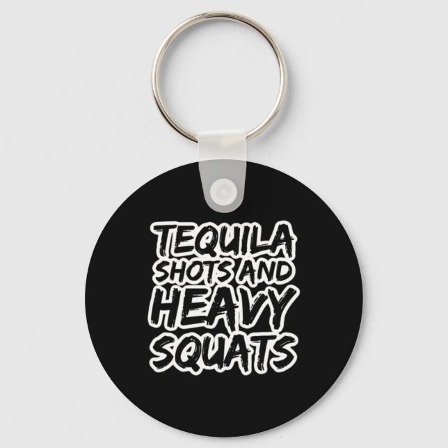 Tequila Shots And Heavy Squats Bodybuilding Powerl Key Ring (Front)