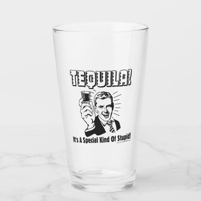 Tequila: Special Kind of Stupid Glass (Front)