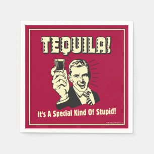 Tequila: Special Kind of Stupid Napkin
